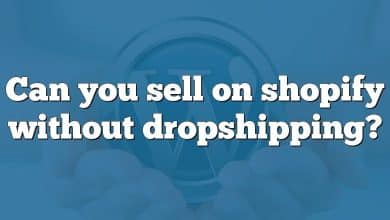 Can you sell on shopify without dropshipping?