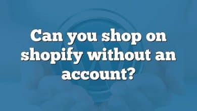 Can you shop on shopify without an account?