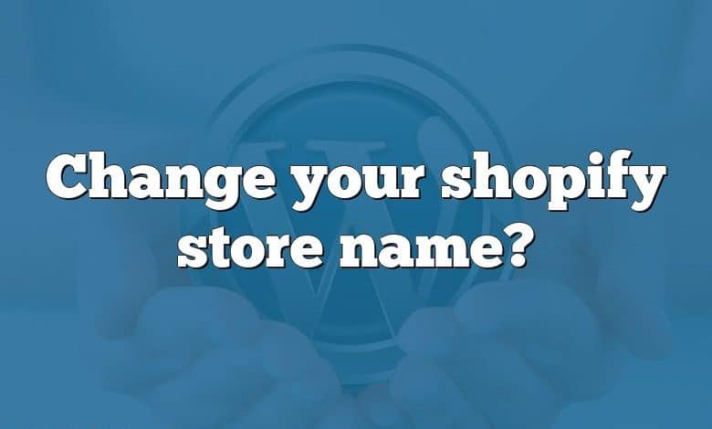 Change your shopify store name?