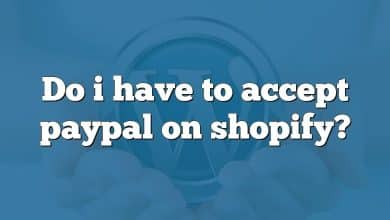 Do i have to accept paypal on shopify?