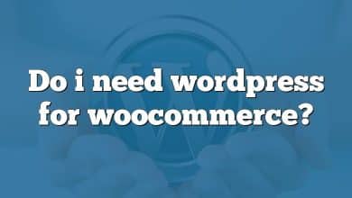 Do i need wordpress for woocommerce?
