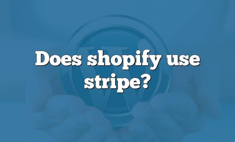 Does shopify use stripe?