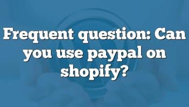 Frequent question: Can you use paypal on shopify?