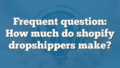 Frequent question: How much do shopify dropshippers make?