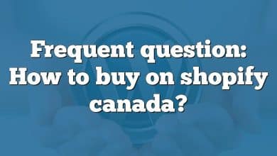 Frequent question: How to buy on shopify canada?