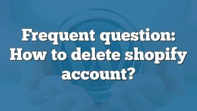 Frequent question: How to delete shopify account?
