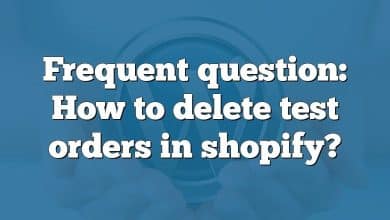 Frequent question: How to delete test orders in shopify?