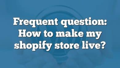 Frequent question: How to make my shopify store live?