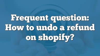 Frequent question: How to undo a refund on shopify?