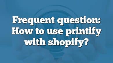Frequent question: How to use printify with shopify?
