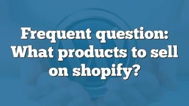 Frequent question: What products to sell on shopify?