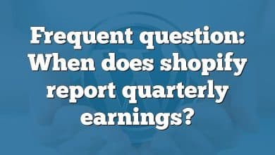 Frequent question: When does shopify report quarterly earnings?