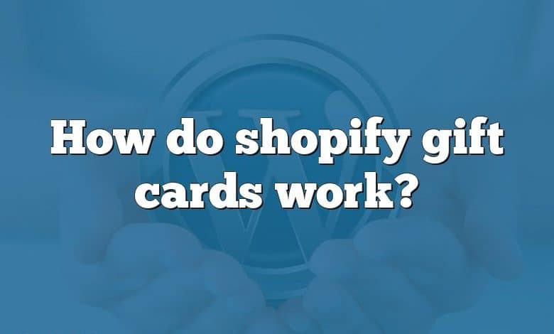 How do shopify gift cards work?