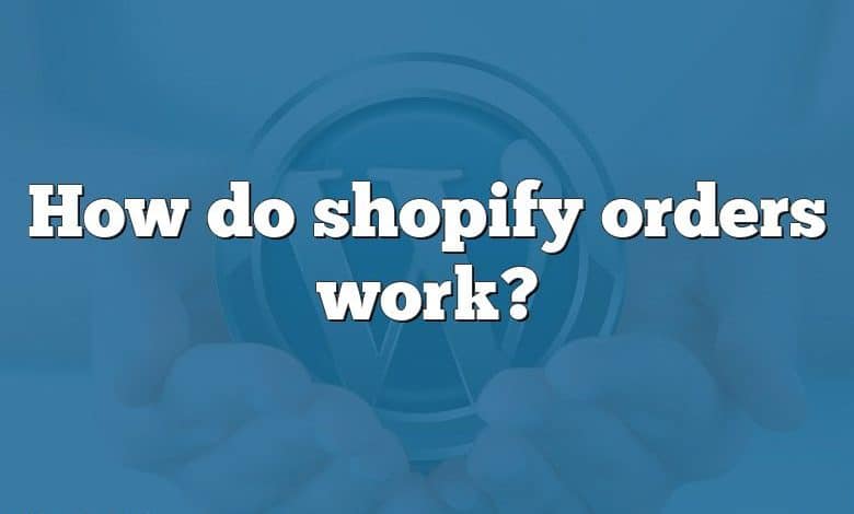 How do shopify orders work?