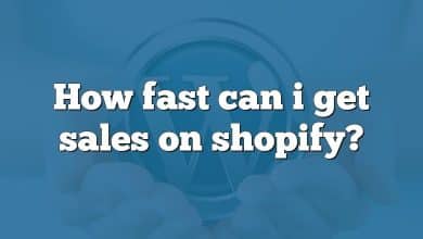 How fast can i get sales on shopify?