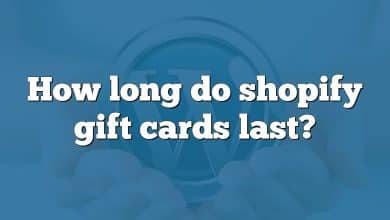 How long do shopify gift cards last?