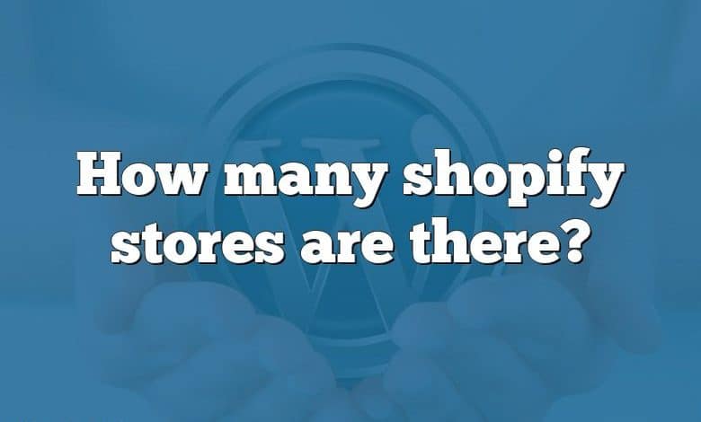 How many shopify stores are there?