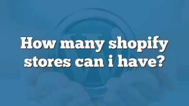 How many shopify stores can i have?