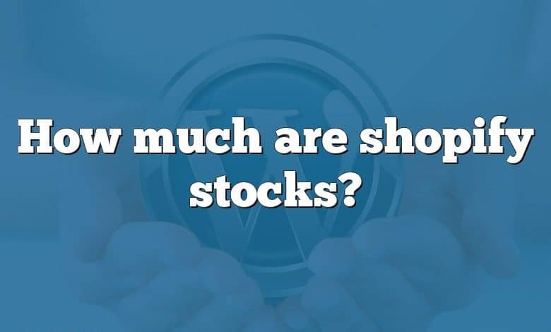 How much are shopify stocks?