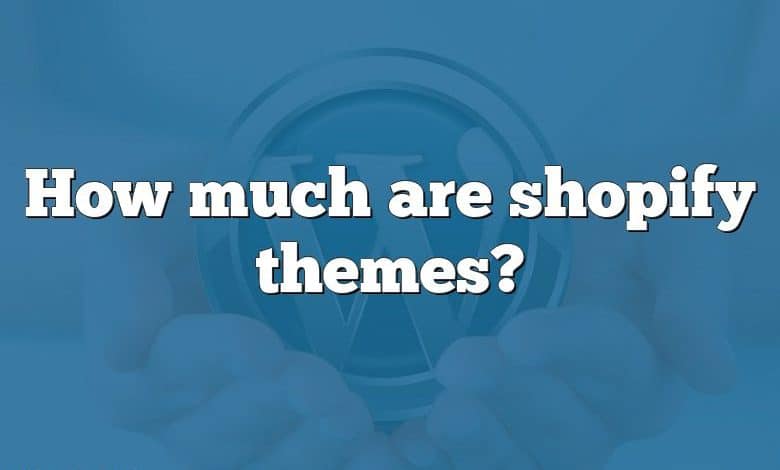 How much are shopify themes?