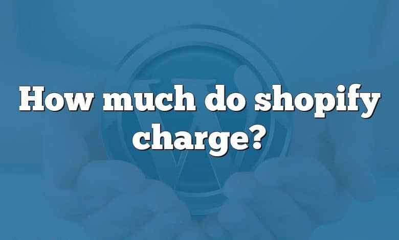 How much do shopify charge?