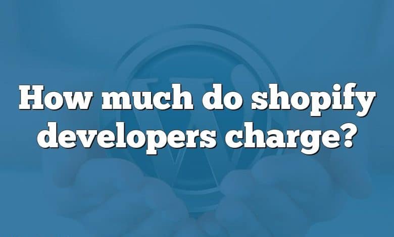 How much do shopify developers charge?