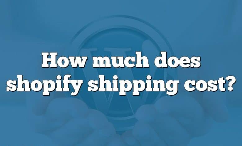 How much does shopify shipping cost?