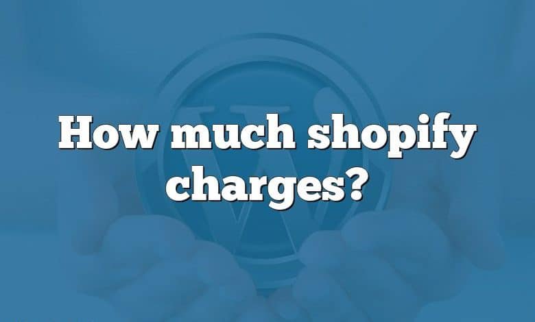 How much shopify charges?