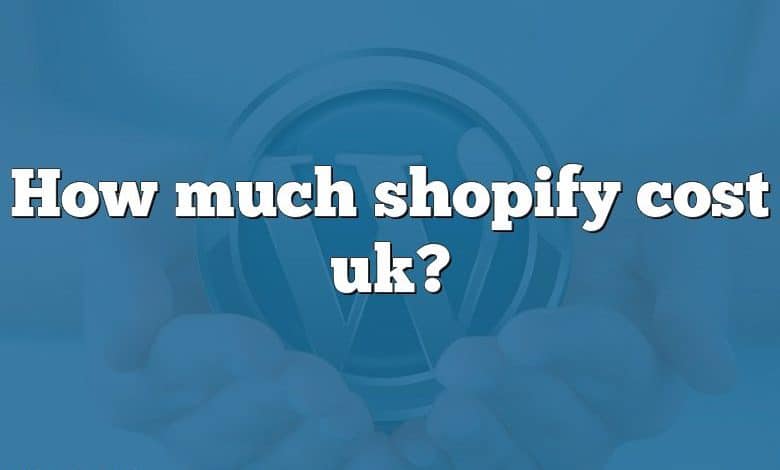 How much shopify cost uk?