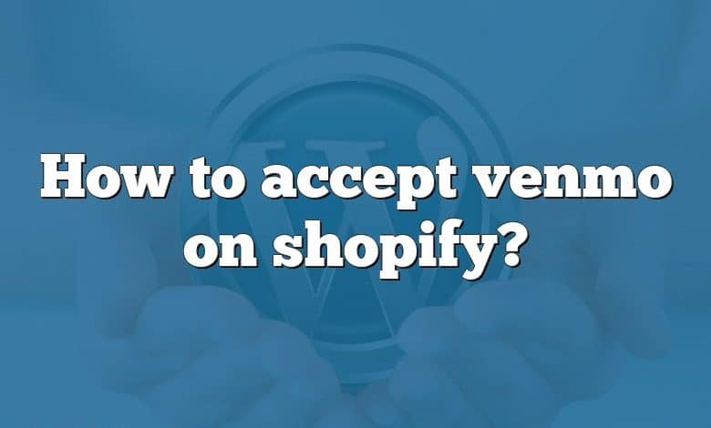 How to accept venmo on shopify?