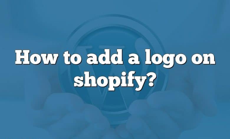 How to add a logo on shopify?