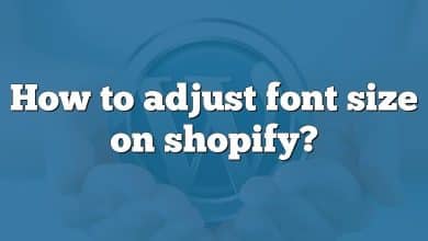 How to adjust font size on shopify?