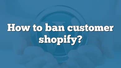 How to ban customer shopify?