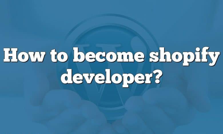 How to become shopify developer?