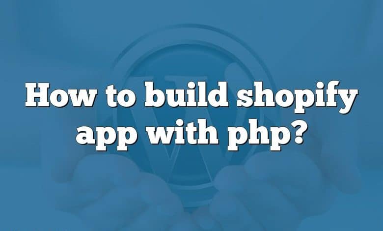 How to build shopify app with php?