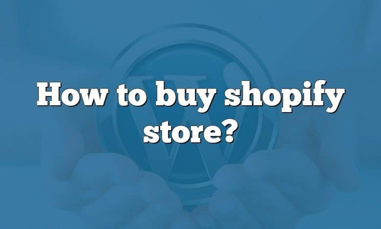 How to buy shopify store?