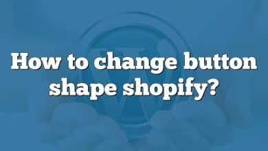 How to change button shape shopify?