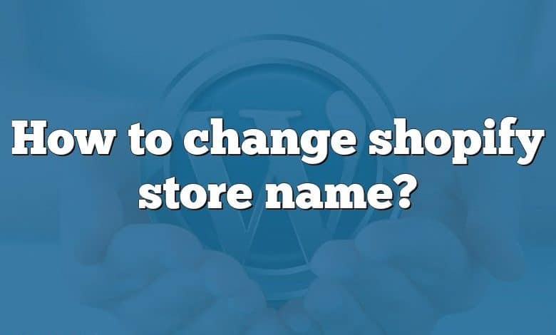 How to change shopify store name?