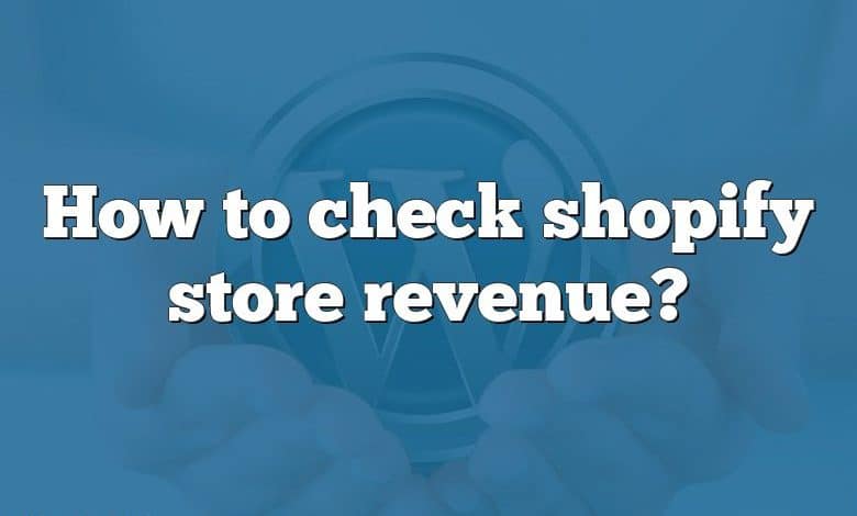 How to check shopify store revenue?