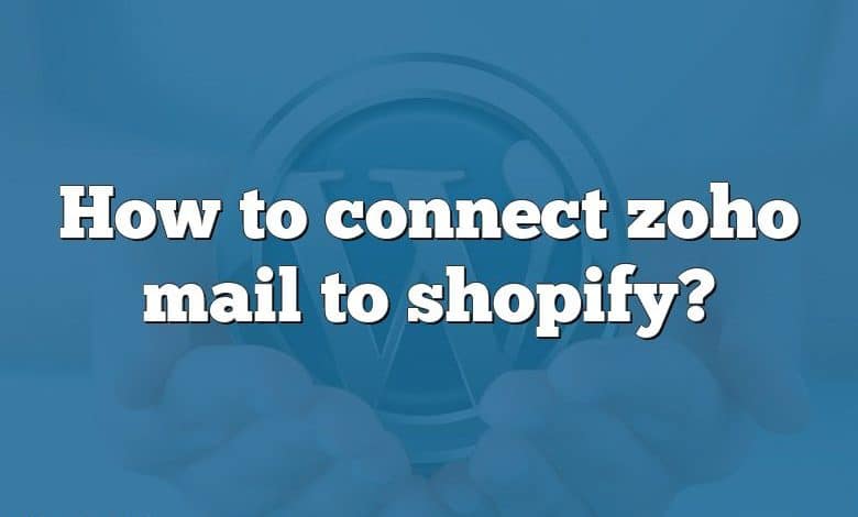 How to connect zoho mail to shopify?