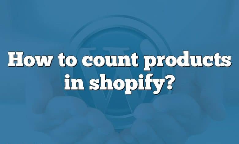 How to count products in shopify?