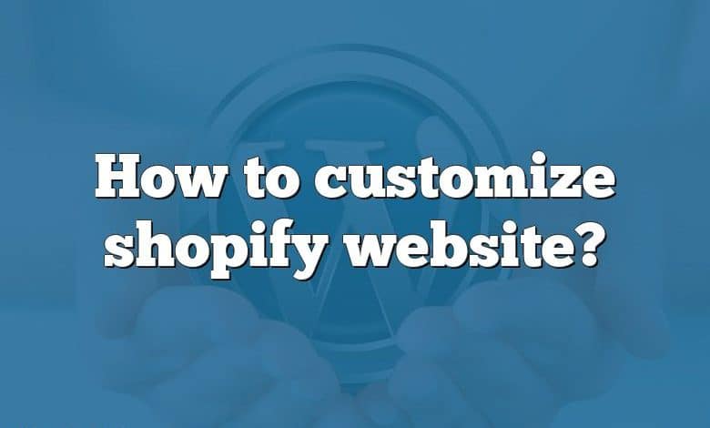 How to customize shopify website?