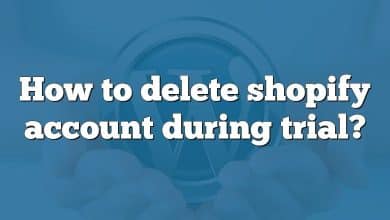 How to delete shopify account during trial?