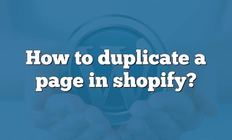 How to duplicate a page in shopify?