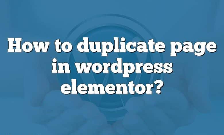 How to duplicate page in wordpress elementor?