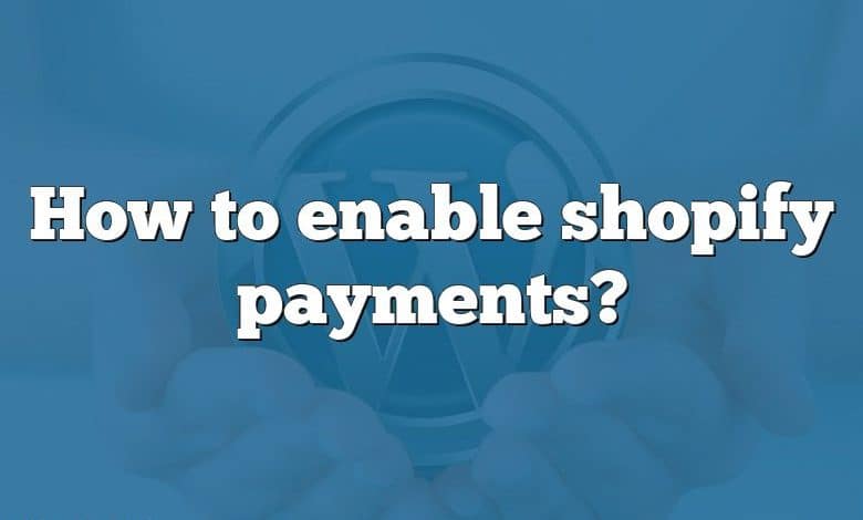 How to enable shopify payments?