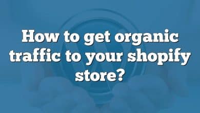 How to get organic traffic to your shopify store?