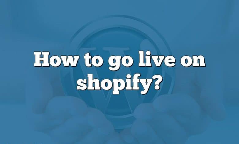 How to go live on shopify?