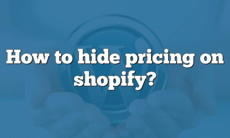 How to hide pricing on shopify?