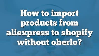 How to import products from aliexpress to shopify without oberlo?